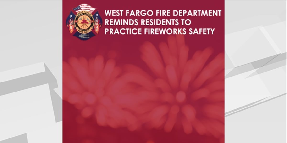 West Fargo Fire Department urges fireworks safety, reminds residents of restrictions